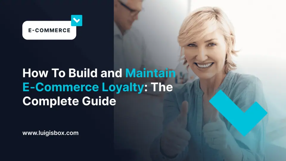Wie man im E-Commerce Treue aufbaut und erhält: Der komplette Leitfaden